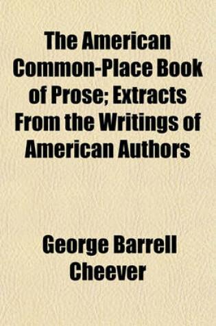 Cover of The American Common-Place Book of Prose; Extracts from the Writings of American Authors