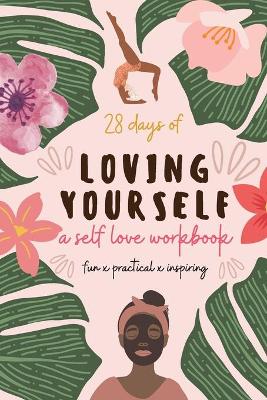Book cover for 28 Days of Loving Yourself - a Self Love Workbook