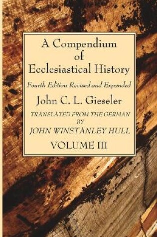 Cover of A Compendium of Ecclesiastical History, Volume 3