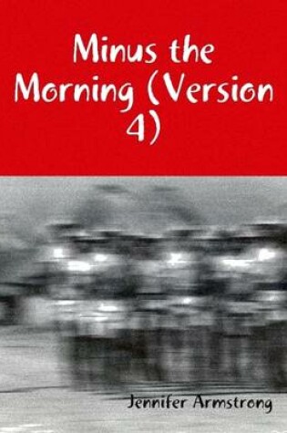 Cover of Minus the Morning (Version 4)