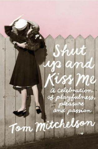 Cover of Shut Up and Kiss Me