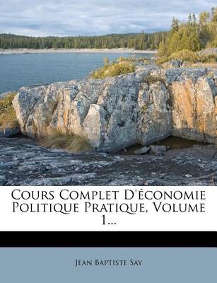 Book cover for Cours Complet D'Economie Politique Pratique, Volume 1...