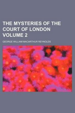 Cover of The Mysteries of the Court of London Volume 2