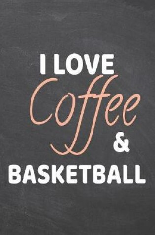 Cover of I Love Coffee & Basketball