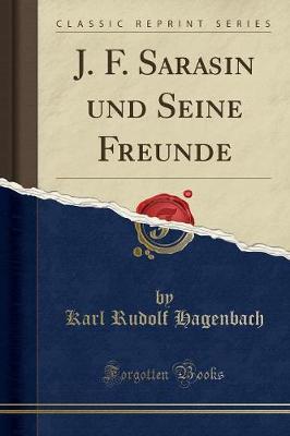 Book cover for J. F. Sarasin Und Seine Freunde (Classic Reprint)