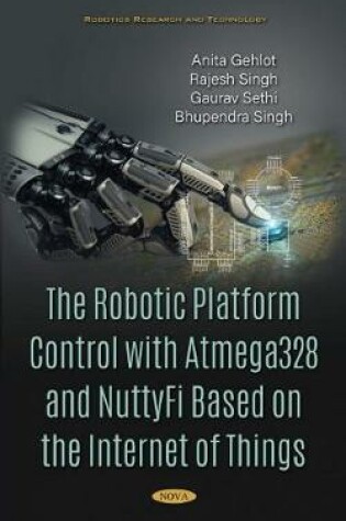 Cover of The Robotic Platform Control with Atmega328 and NuttyFi Based on the Internet of Things