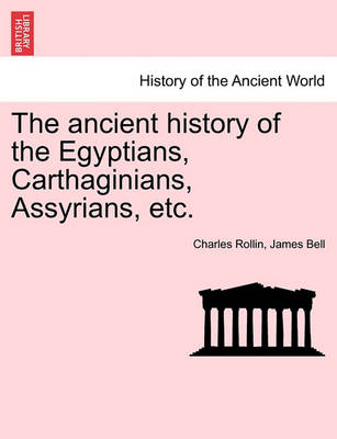 Book cover for The Ancient History of the Egyptians, Carthaginians, Assyrians, Etc.