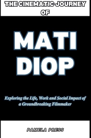 Cover of The Cinematic Journey of Mati Diop