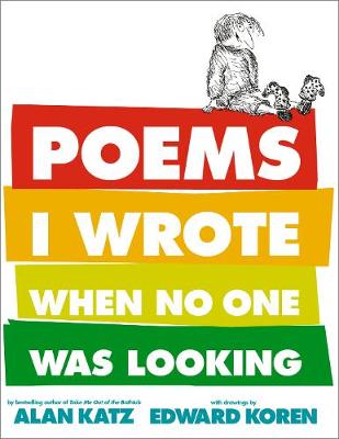 Poems I Wrote When No One Was Looking by Alan Katz