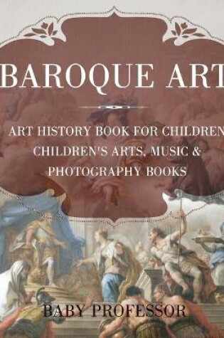 Cover of Baroque Art - Art History Book for Children Children's Arts, Music & Photography Books