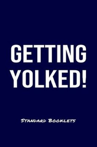 Cover of Getting Yolked Standard Booklets