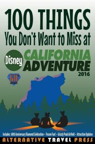 Cover of 100 Things You Don't Want to Miss at Disney California Adventure 2016
