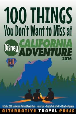 Cover of 100 Things You Don't Want to Miss at Disney California Adventure 2016