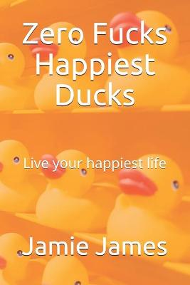 Book cover for Zero Fucks Happiest Ducks