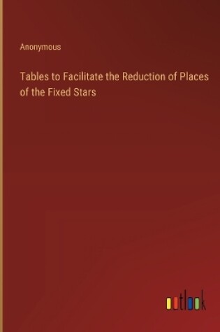 Cover of Tables to Facilitate the Reduction of Places of the Fixed Stars