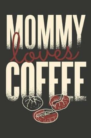 Cover of Mommy Loves Coffee