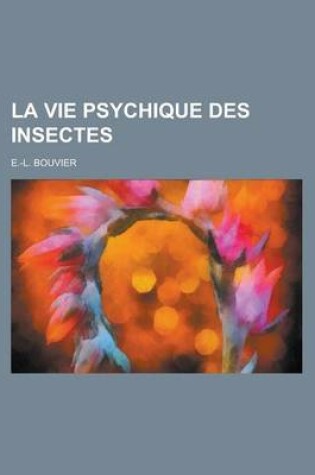 Cover of La Vie Psychique Des Insectes