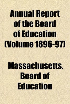 Book cover for Annual Report of the Board of Education (Volume 1896-97)