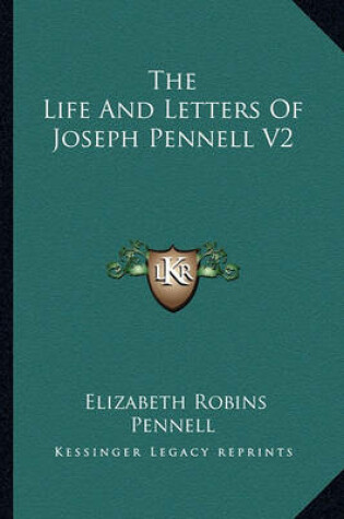 Cover of The Life and Letters of Joseph Pennell V2