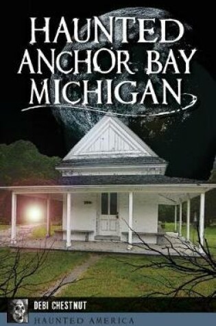 Cover of Haunted Anchor Bay, Michigan