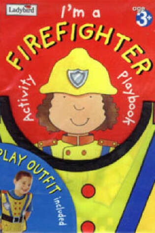 Cover of Let's Play I'm a Firefighter