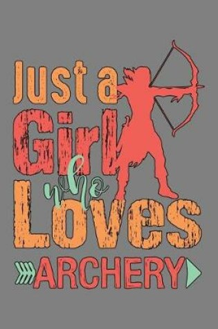 Cover of Just A Girl Who Loves Archery