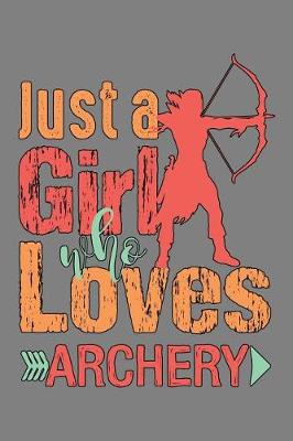 Book cover for Just A Girl Who Loves Archery