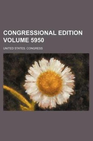 Cover of Congressional Edition Volume 5950