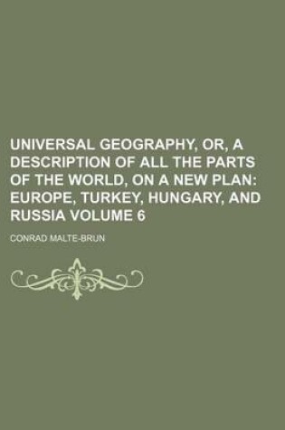 Cover of Universal Geography, Or, a Description of All the Parts of the World, on a New Plan Volume 6