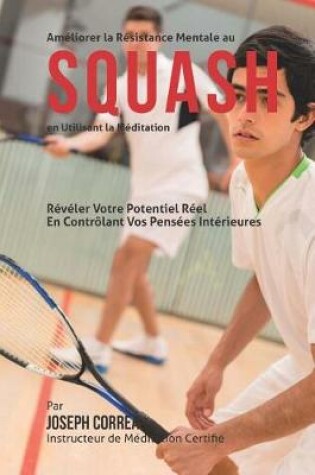 Cover of Ameliorer la Resistance Mentale au Squash en Utilisant la Meditation