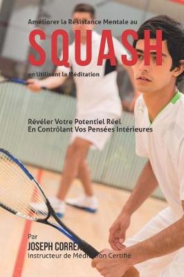 Book cover for Ameliorer la Resistance Mentale au Squash en Utilisant la Meditation