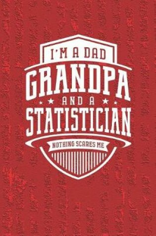 Cover of I'm A Dad Grandpa & A Statistician Nothing Scares Me