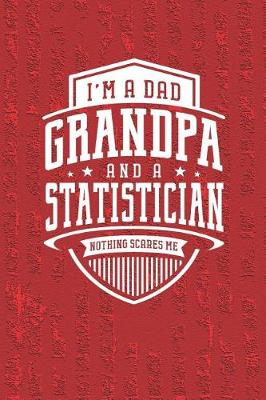 Book cover for I'm A Dad Grandpa & A Statistician Nothing Scares Me