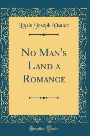 Cover of No Man's Land a Romance (Classic Reprint)