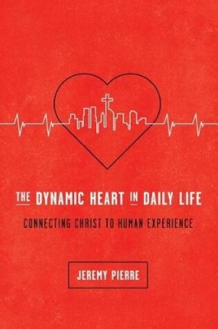 Cover of The Dynamic Heart in Daily Life