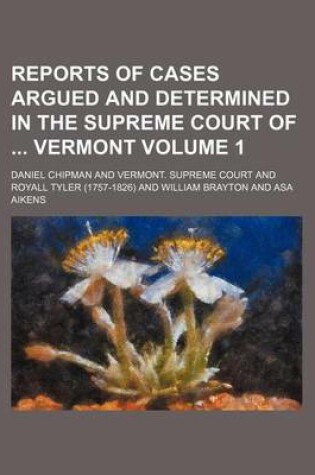 Cover of Reports of Cases Argued and Determined in the Supreme Court of Vermont Volume 1