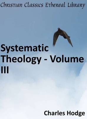 Book cover for Systematic Theology - Volume III