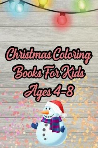 Cover of Christmas Coloring Books For Kids Ages 4-8