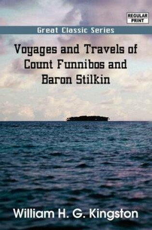 Cover of Voyages and Travels of Count Funnibos and Baron Stilkin