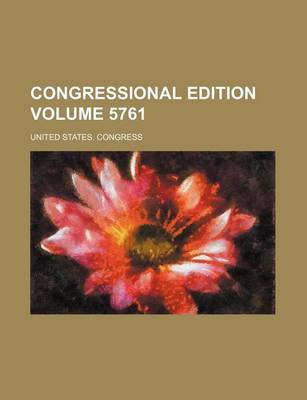 Book cover for Congressional Edition Volume 5761