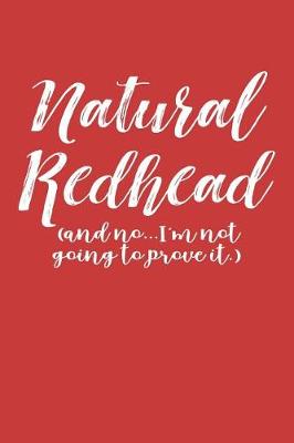 Book cover for Natural Redhead (And No...I'm Not Going To Prove It.)