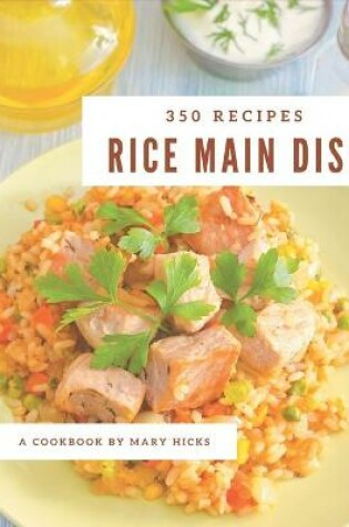 Cover of 350 Rice Main Dish Recipes