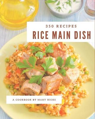 Book cover for 350 Rice Main Dish Recipes