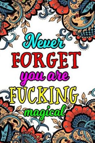 Cover of Never Forget You Are Fucking Magical