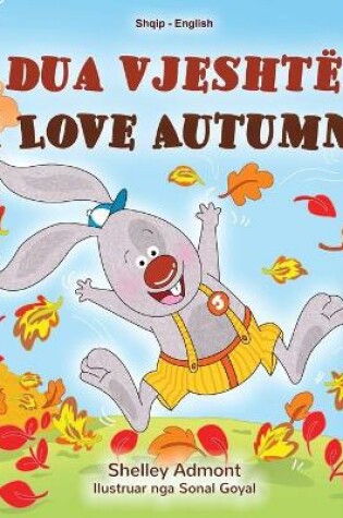 Cover of I Love Autumn (Albanian English Bilingual Book for Kids)