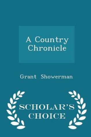 Cover of A Country Chronicle - Scholar's Choice Edition