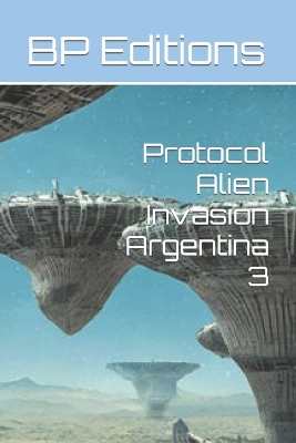 Cover of Protocol Alien Invasion Argentina 3