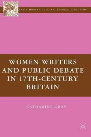 Cover of Women Writers and Public Debate in 17th-Century Britain