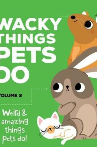 Cover of Wacky Things Pets Do--Volume 2