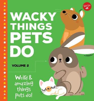 Cover of Wacky Things Pets Do--Volume 2